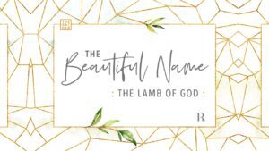 Beautiful Name Lamb of God